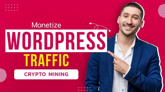 Monetize Your Wordpress Traffic: A Guide to CoinImp Web Mining