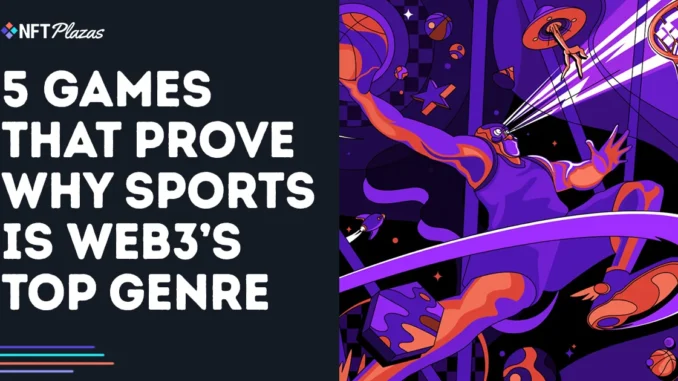 5 Games That Prove Why Sports Is Web3’s Leading Genre