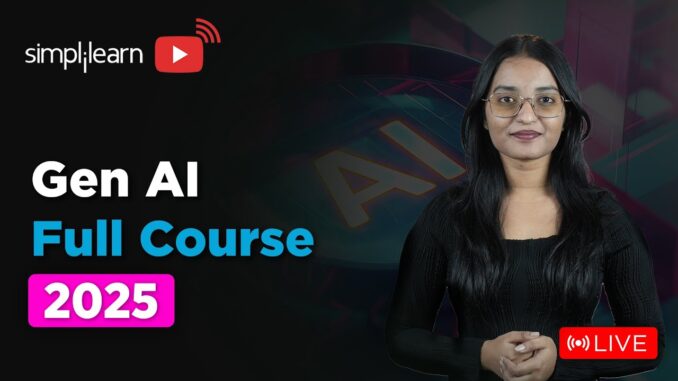 Generative AI Full Course 2025 | Gen AI Tutorial for Beginners | Gen AI Explained | Simplilearn