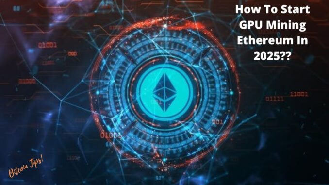 How To Start Mining Ethereum Using Windows | 2025 Guide