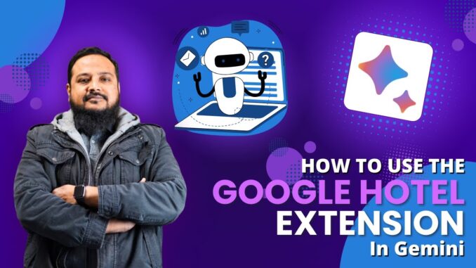 How to Use the Google Hotel Extension in Gemini | AI Guide for Beginners