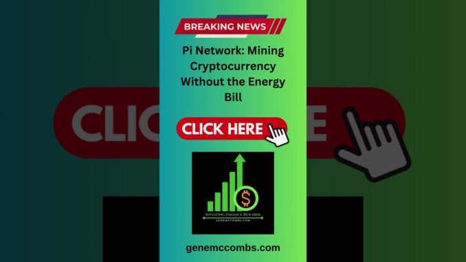 Breaking News: Pi Network: Mining Cryptocurrency Without the Energy Bill