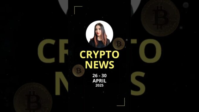 Crypto News 26-30 Απριλίου