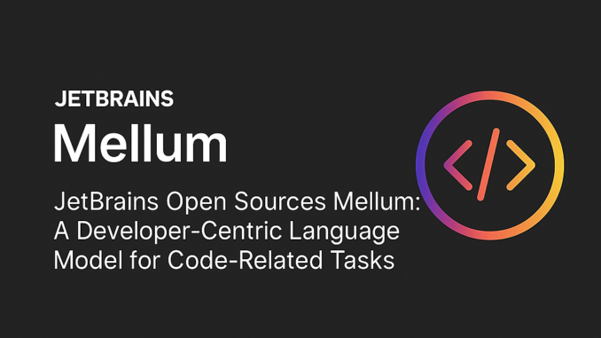 JetBrains Open Sources Mellum: A Developer-Centric Language Model for Code-Related Tasks