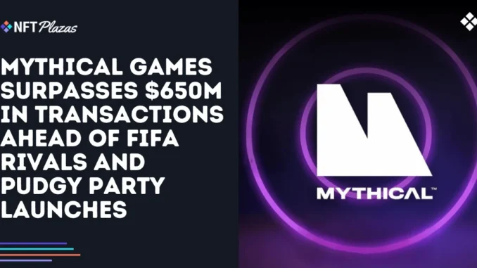 Mythical Games Surpasses $650M in Transactions