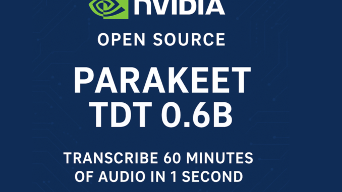 NVIDIA Open Sources Parakeet TDT 0.6B: Achieving a New Standard for Automatic Speech Recognition ASR and Transcribes an Hour of Audio in One Second