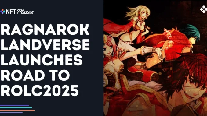 Ragnarok Landverse Launches Road to ROLC2025